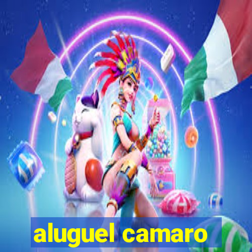 aluguel camaro